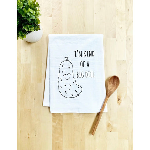 I’m Kind Of A Big Dill Handmade Tea Towel